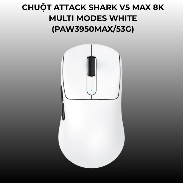 CHUỘT ATTACK SHARK V5 MAX 8K MULTI MODES WHITE (PAW3950MAX/53G)