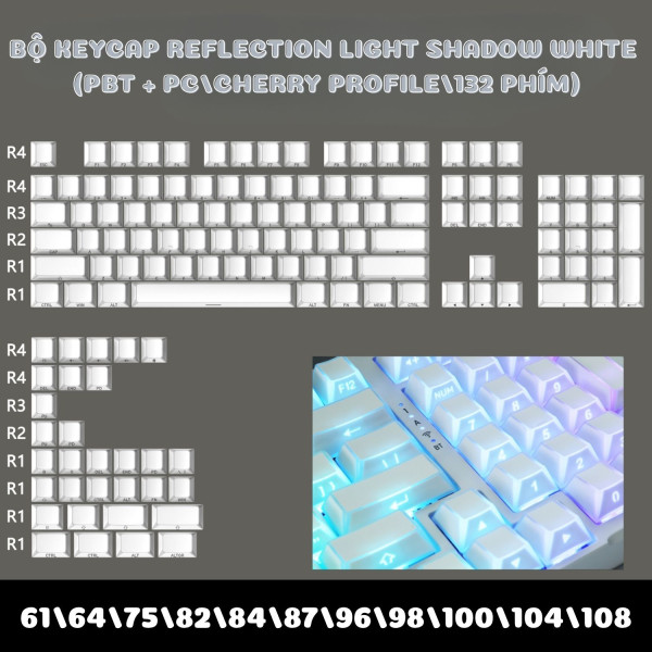 BỘ KEYCAP REFLECTION LIGHT SHADOW WHITE PBT + PC/CHERRY PROFILE/132 PHÍM)