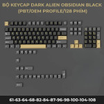 BỘ KEYCAP DARK ALIEN OBSIDIAN BLACK (PBT/OEM PROFILE/128 PHÍM)